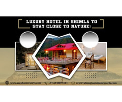 Luxury Hotel in Shimla to Stay Close to Nature!