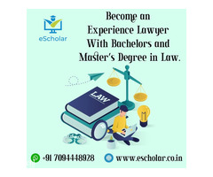 Become an Experience Lawyer With Bachelors and Master’s Degree in Law.