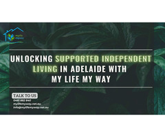 Unlocking Supported Independent Living in Adelaide with My Life My Way