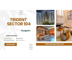 Trident Sector 104 Gurgaon - Building Better Lives - Image 2