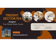 Trident Sector 104 Gurgaon - Building Better Lives - Image 3