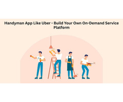 Handyman App Like Uber - Build Your Own On-Demand Service Platform