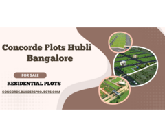 Concorde Plots Hubli Bangalore – A Lifestyle Worth Investing In
