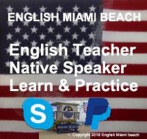 ENGLISH MIAMI BEACH, Learn & Practice, Native Speaker, Classes via Skype
